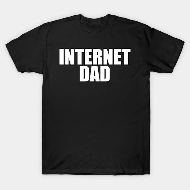 Internet Dad - T Shirt